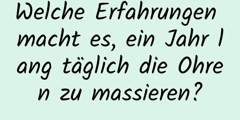 Welche Erfahrungen macht es, ein Jahr lang täglich die Ohren zu massieren?
