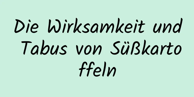 Die Wirksamkeit und Tabus von Süßkartoffeln