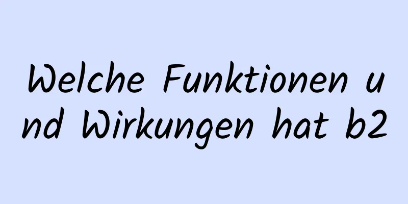 Welche Funktionen und Wirkungen hat b2