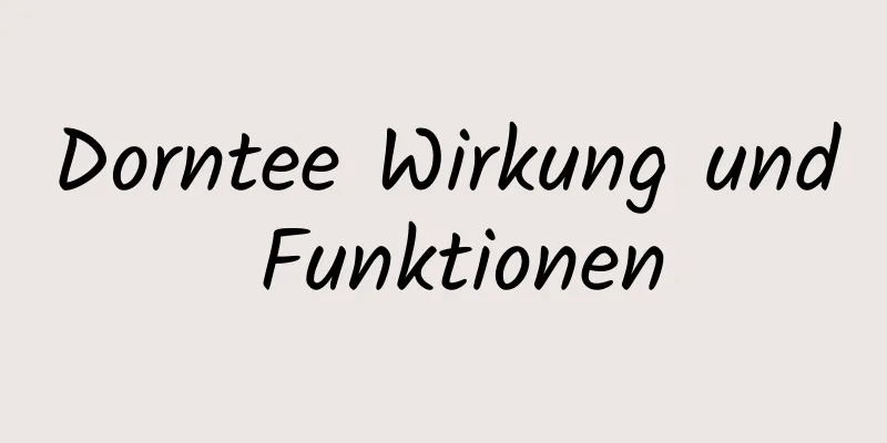 Dorntee Wirkung und Funktionen