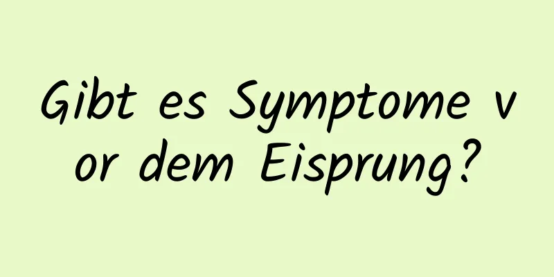Gibt es Symptome vor dem Eisprung?