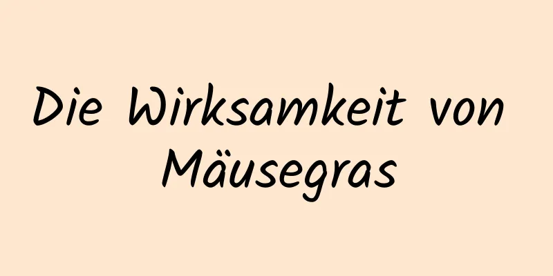 Die Wirksamkeit von Mäusegras