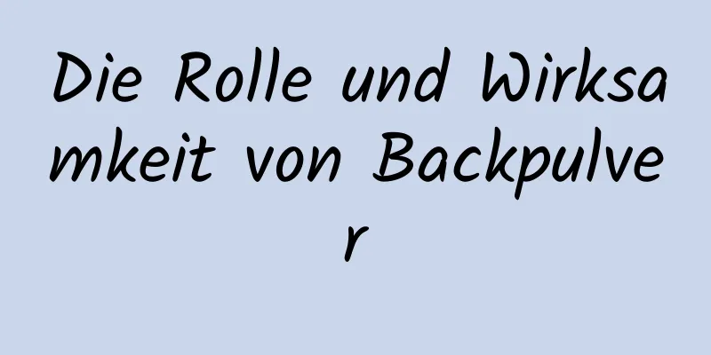 Die Rolle und Wirksamkeit von Backpulver