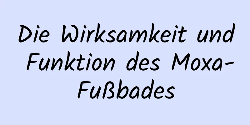 Die Wirksamkeit und Funktion des Moxa-Fußbades