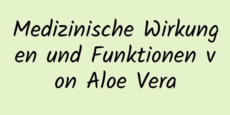 Medizinische Wirkungen und Funktionen von Aloe Vera