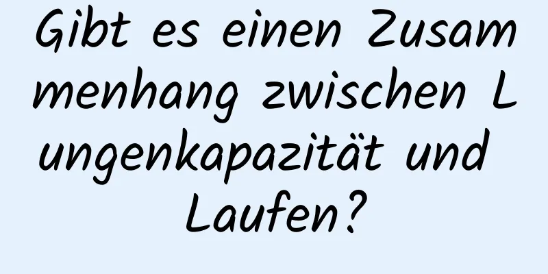Gibt es einen Zusammenhang zwischen Lungenkapazität und Laufen?