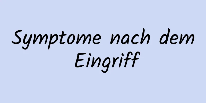 Symptome nach dem Eingriff