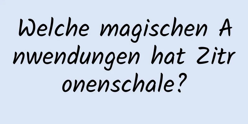 Welche magischen Anwendungen hat Zitronenschale?