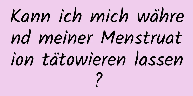 Kann ich mich während meiner Menstruation tätowieren lassen?