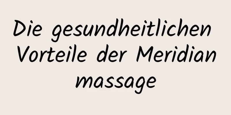 Die gesundheitlichen Vorteile der Meridianmassage