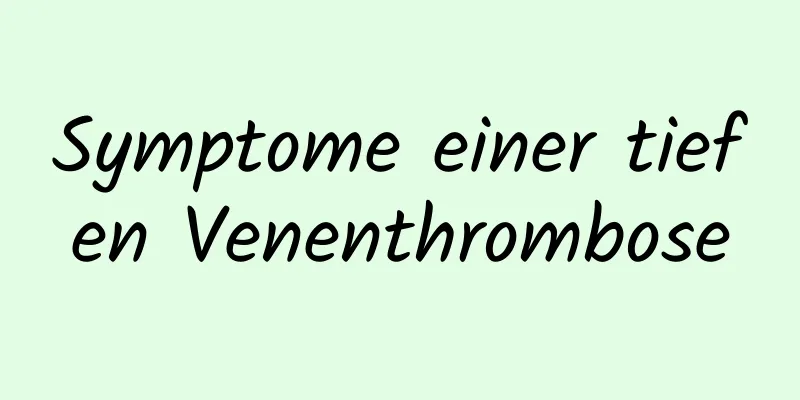 Symptome einer tiefen Venenthrombose