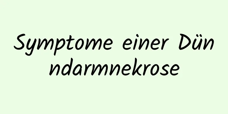 Symptome einer Dünndarmnekrose