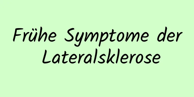 Frühe Symptome der Lateralsklerose