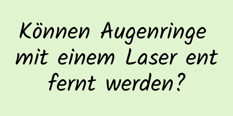 Können Augenringe mit einem Laser entfernt werden?