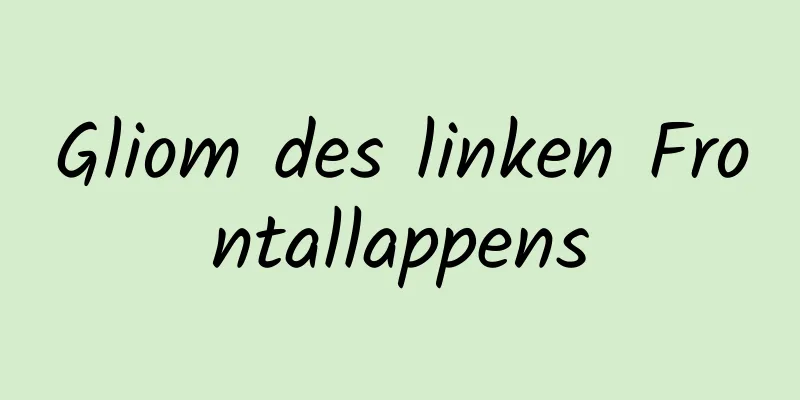 Gliom des linken Frontallappens