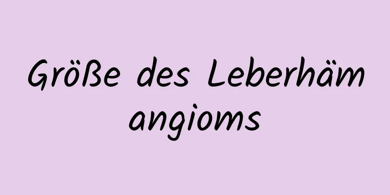Größe des Leberhämangioms