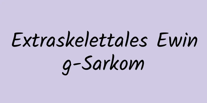 Extraskelettales Ewing-Sarkom
