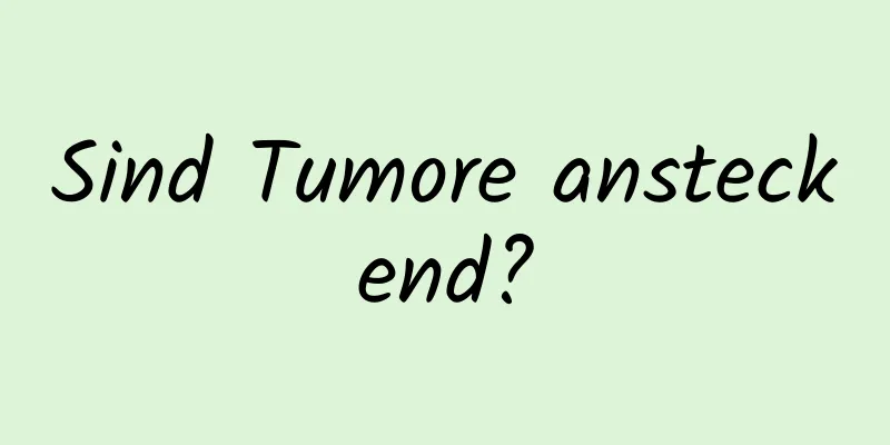 Sind Tumore ansteckend?