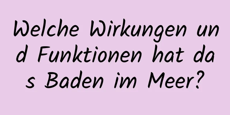 Welche Wirkungen und Funktionen hat das Baden im Meer?