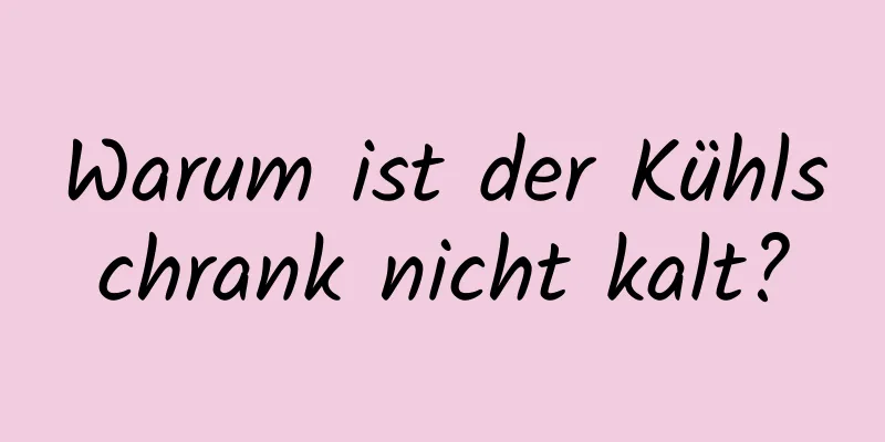 Warum ist der Kühlschrank nicht kalt?