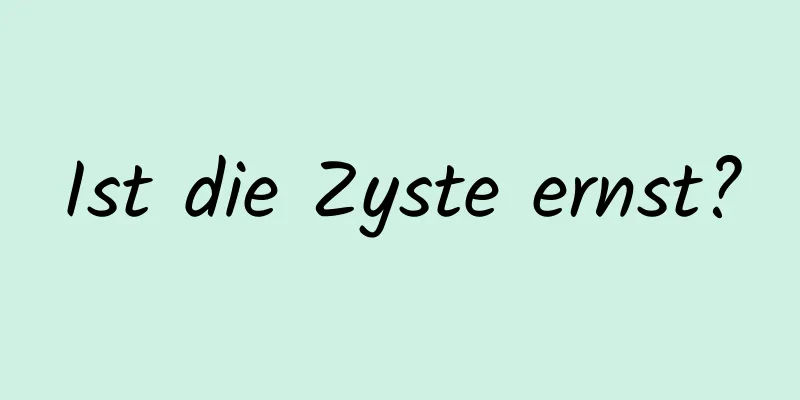 Ist die Zyste ernst?