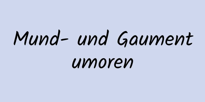 Mund- und Gaumentumoren