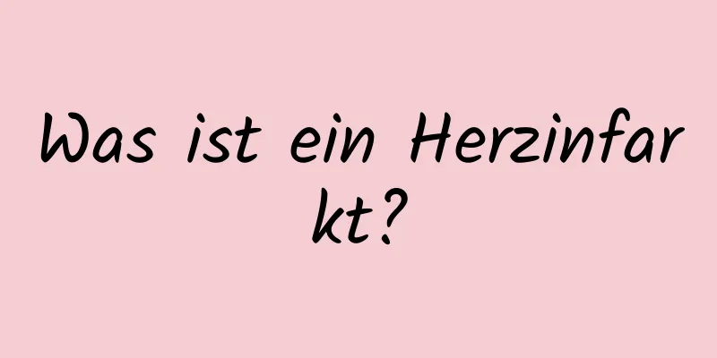 Was ist ein Herzinfarkt?