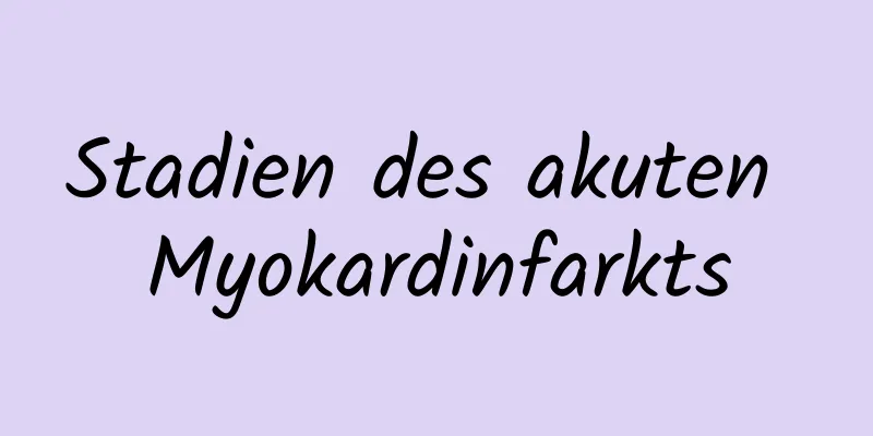 Stadien des akuten Myokardinfarkts