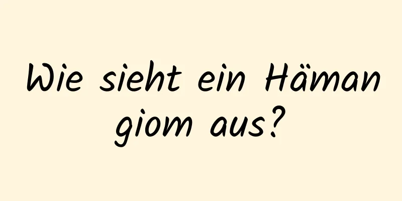 Wie sieht ein Hämangiom aus?