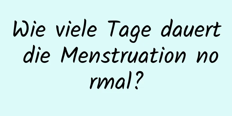 Wie viele Tage dauert die Menstruation normal?