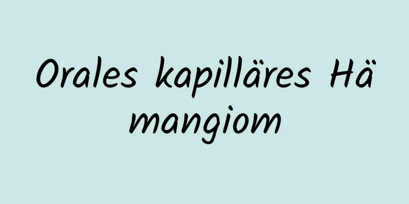 Orales kapilläres Hämangiom