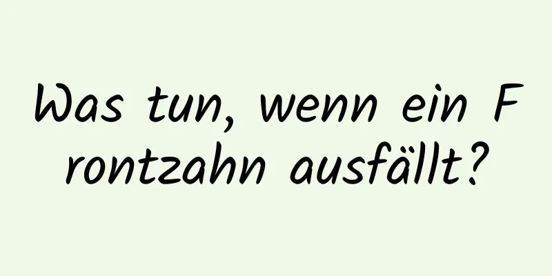 Was tun, wenn ein Frontzahn ausfällt?