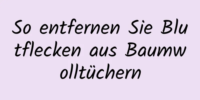 So entfernen Sie Blutflecken aus Baumwolltüchern