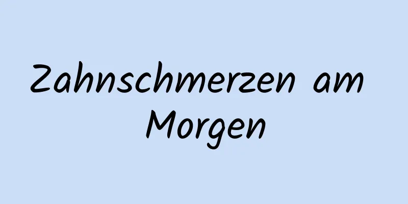 Zahnschmerzen am Morgen