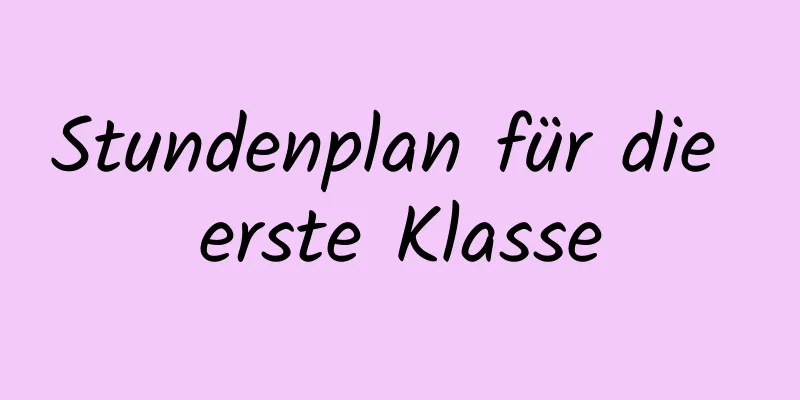 Stundenplan für die erste Klasse