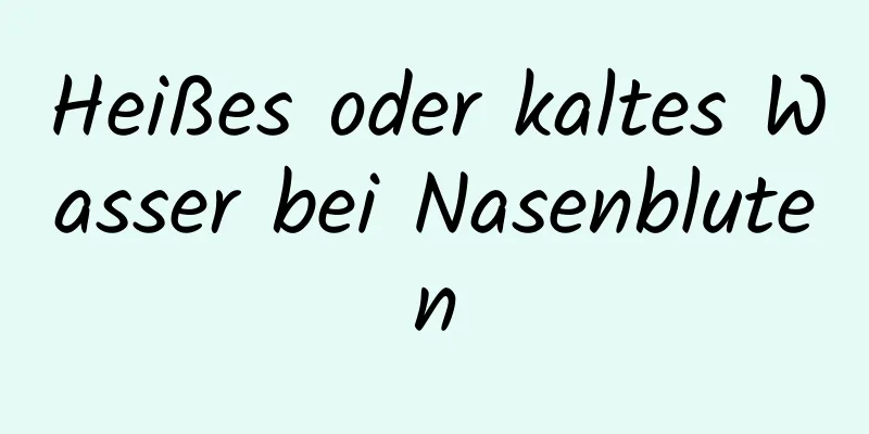Heißes oder kaltes Wasser bei Nasenbluten