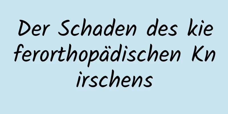 Der Schaden des kieferorthopädischen Knirschens