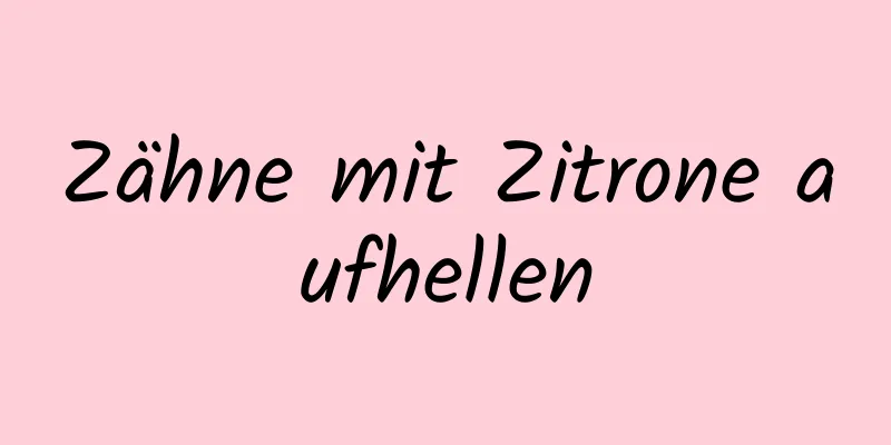 Zähne mit Zitrone aufhellen