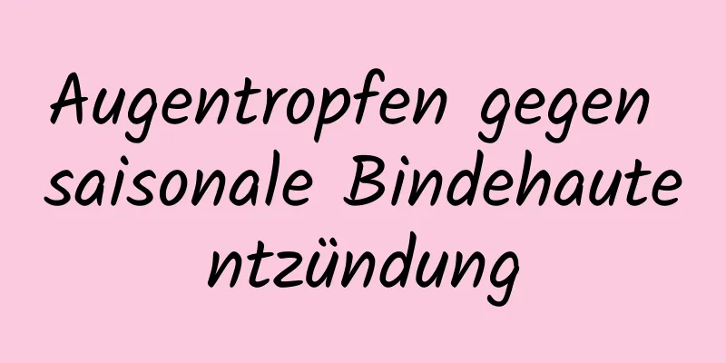 Augentropfen gegen saisonale Bindehautentzündung
