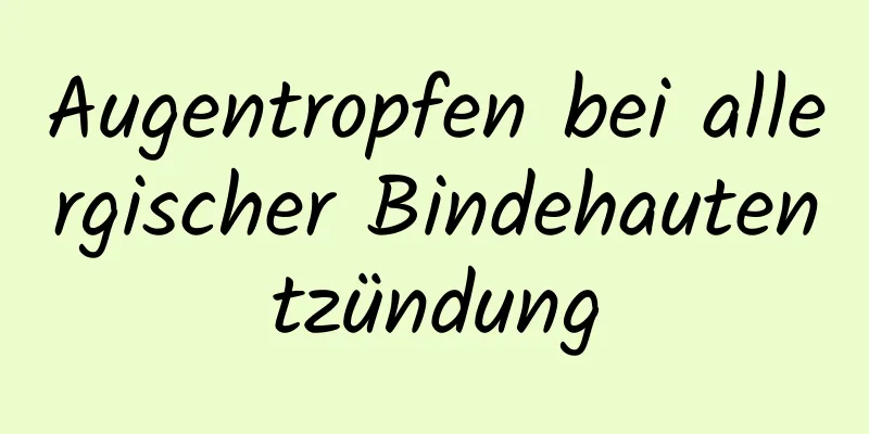 Augentropfen bei allergischer Bindehautentzündung