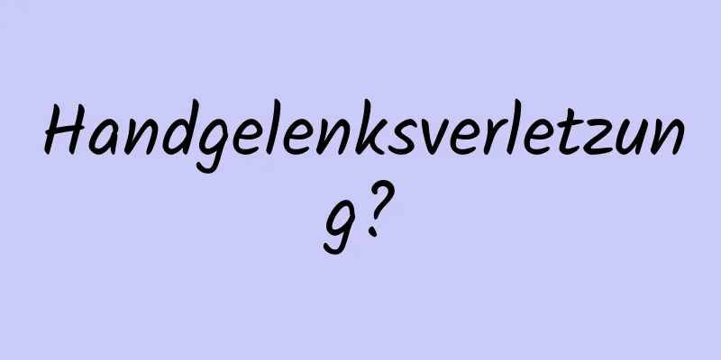 Handgelenksverletzung?
