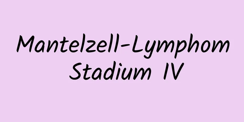 Mantelzell-Lymphom Stadium IV