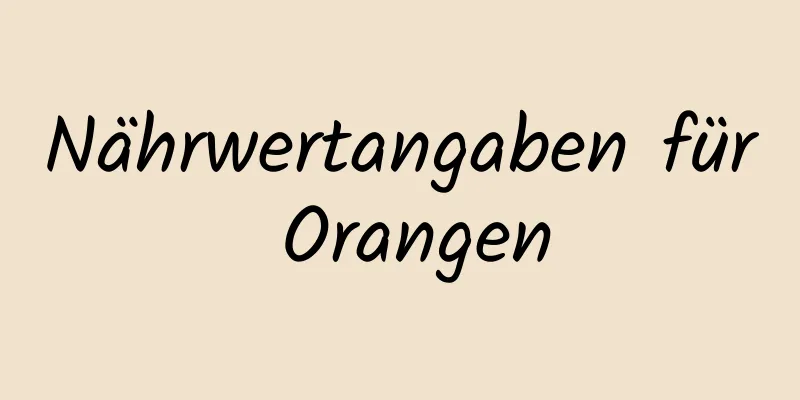 Nährwertangaben für Orangen