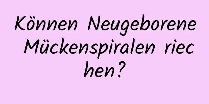 Können Neugeborene Mückenspiralen riechen?