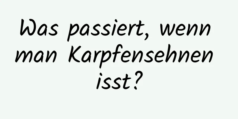Was passiert, wenn man Karpfensehnen isst?