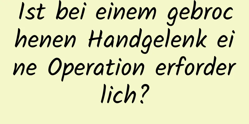 Ist bei einem gebrochenen Handgelenk eine Operation erforderlich?