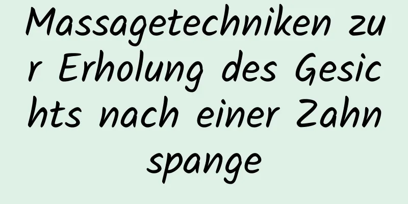 Massagetechniken zur Erholung des Gesichts nach einer Zahnspange