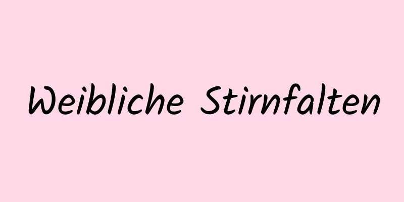 Weibliche Stirnfalten