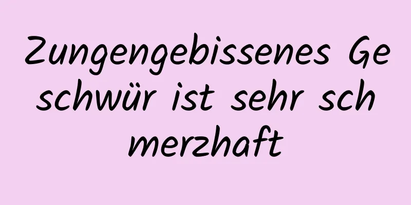Zungengebissenes Geschwür ist sehr schmerzhaft