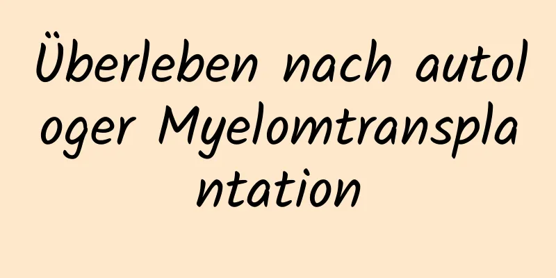 Überleben nach autologer Myelomtransplantation
